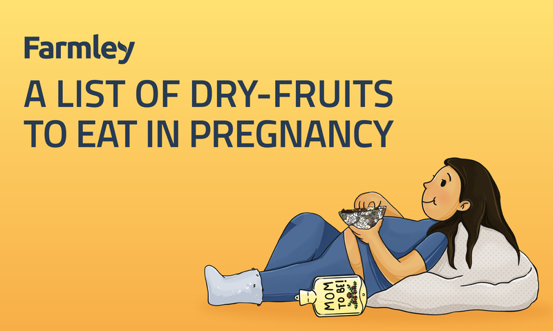 Farmley Guide To Eating Dry Fruits During Pregnancy